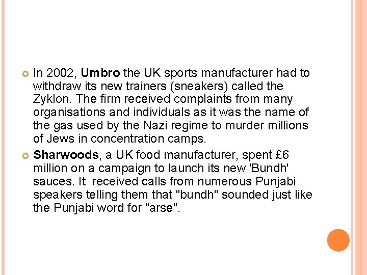 In 2002, Umbro the UK sports manufacturer had to withdraw its new trainers (sneakers)