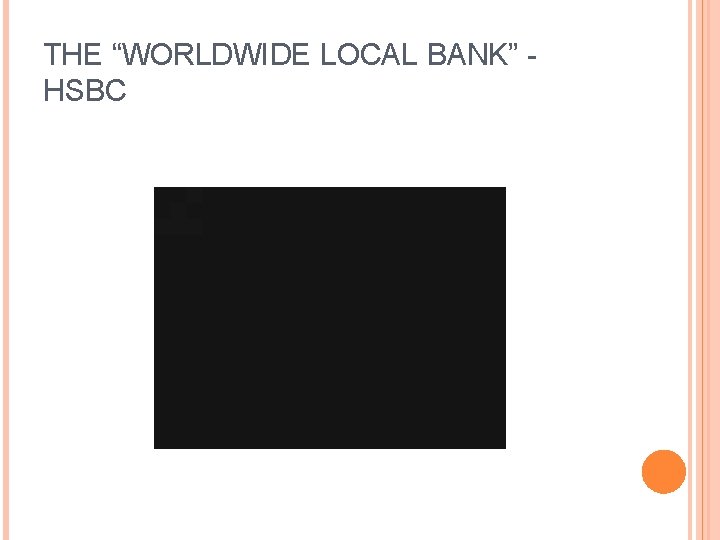 THE “WORLDWIDE LOCAL BANK” HSBC 