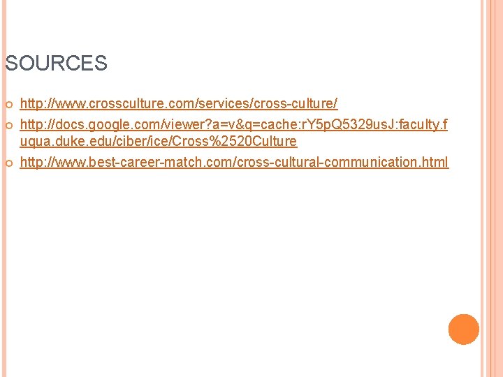 SOURCES http: //www. crossculture. com/services/cross-culture/ http: //docs. google. com/viewer? a=v&q=cache: r. Y 5 p.