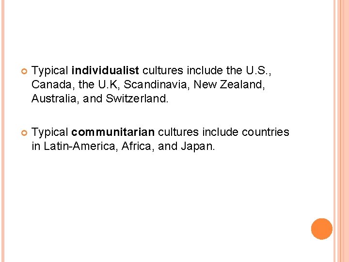  Typical individualist cultures include the U. S. , Canada, the U. K, Scandinavia,