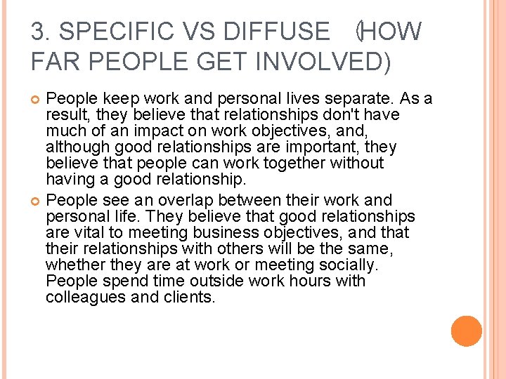 3. SPECIFIC VS DIFFUSE  (HOW FAR PEOPLE GET INVOLVED) People keep work and personal