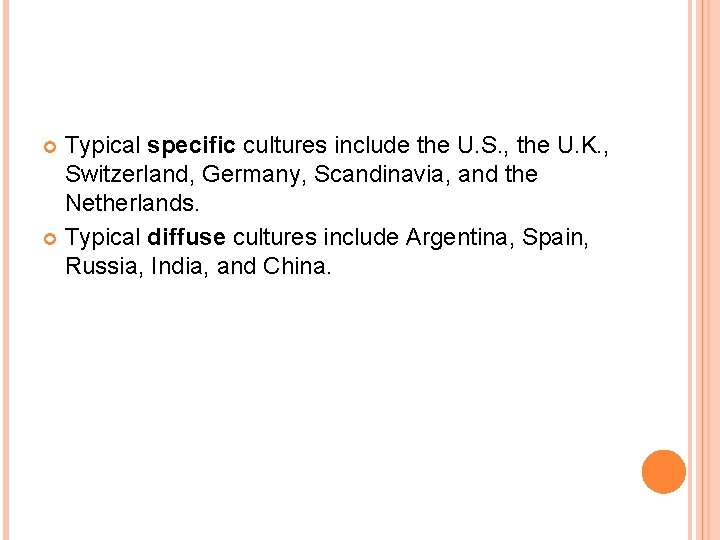 Typical specific cultures include the U. S. , the U. K. , Switzerland, Germany,