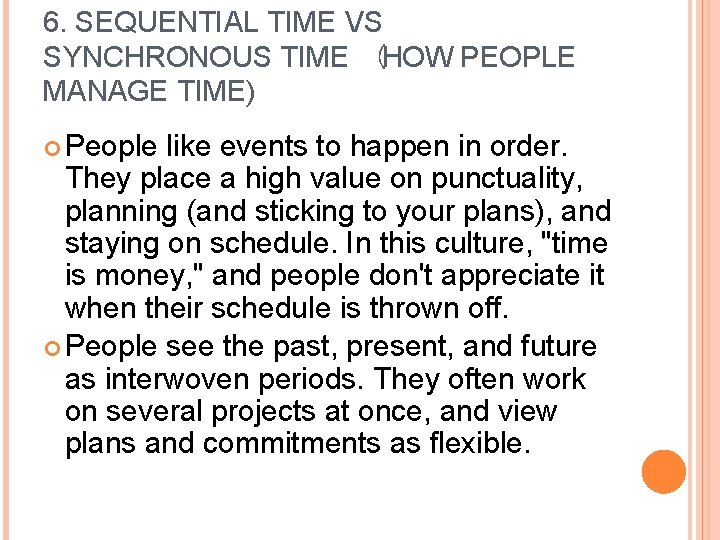 6. SEQUENTIAL TIME VS SYNCHRONOUS TIME  (HOW PEOPLE MANAGE TIME) People like events to