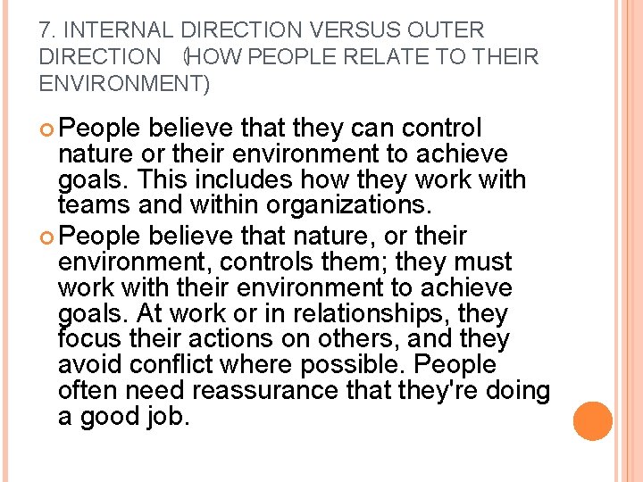 7. INTERNAL DIRECTION VERSUS OUTER DIRECTION  (HOW PEOPLE RELATE TO THEIR ENVIRONMENT) People believe