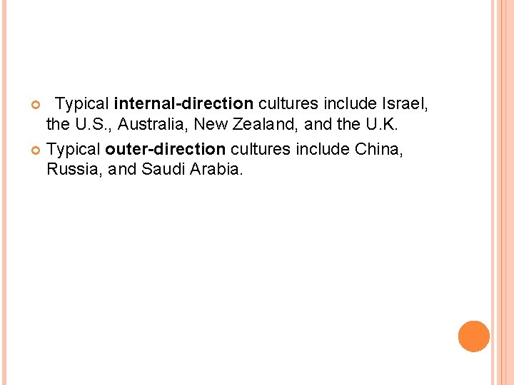  Typical internal-direction cultures include Israel, the U. S. , Australia, New Zealand, and the