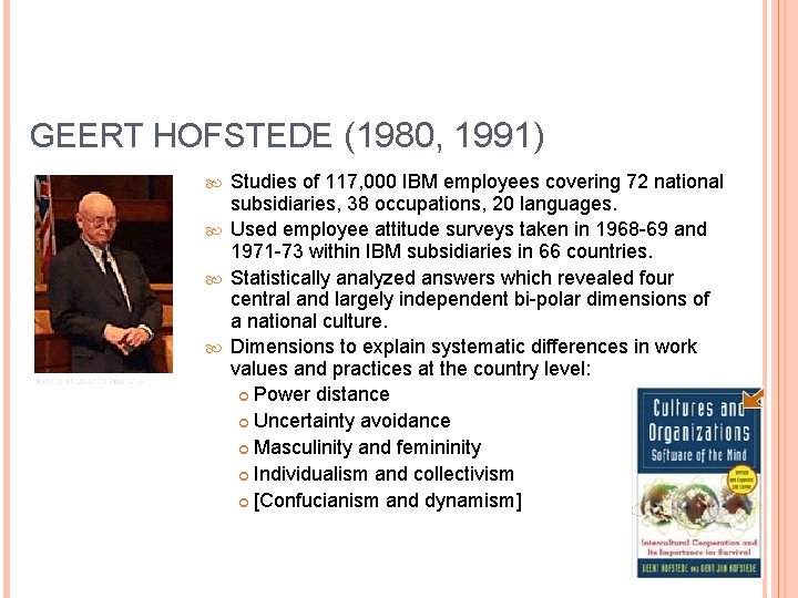 GEERT HOFSTEDE (1980, 1991) Studies of 117, 000 IBM employees covering 72 national subsidiaries,