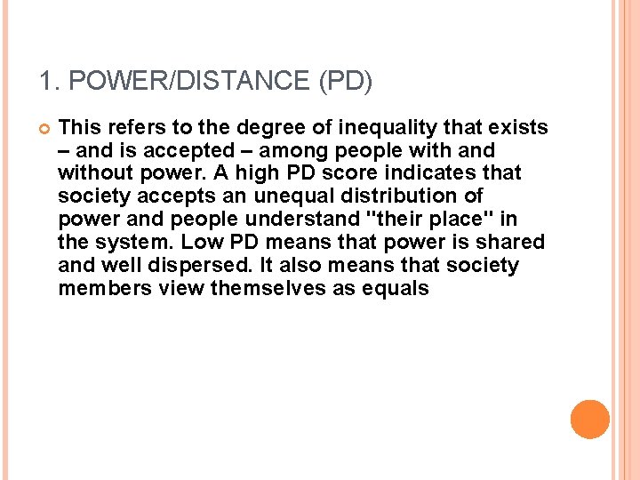 1. POWER/DISTANCE (PD) This refers to the degree of inequality that exists – and