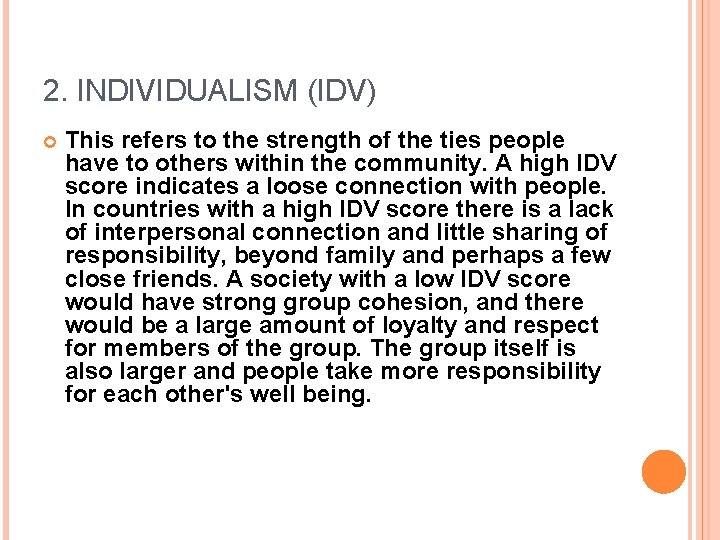 2. INDIVIDUALISM (IDV) This refers to the strength of the ties people have to