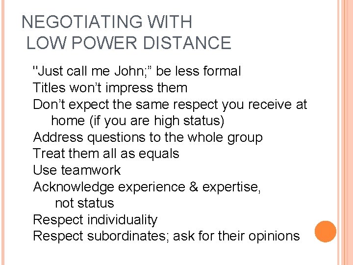 NEGOTIATING WITH LOW POWER DISTANCE "Just call me John; ” be less formal Titles