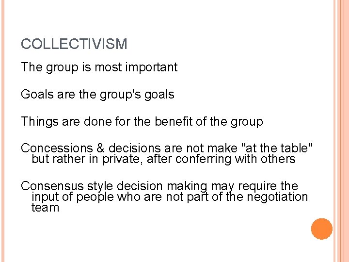 COLLECTIVISM The group is most important Goals are the group's goals Things are done