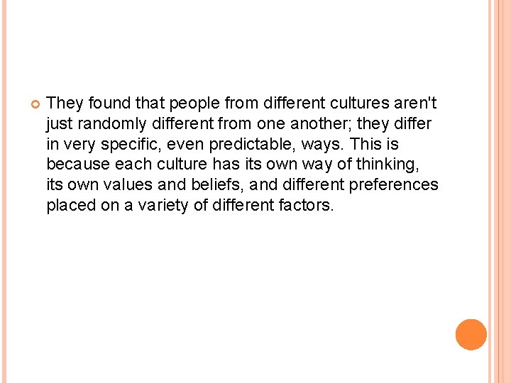  They found that people from different cultures aren't just randomly different from one