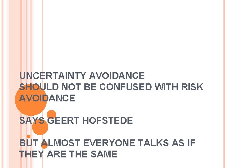 UNCERTAINTY AVOIDANCE SHOULD NOT BE CONFUSED WITH RISK AVOIDANCE SAYS GEERT HOFSTEDE BUT ALMOST