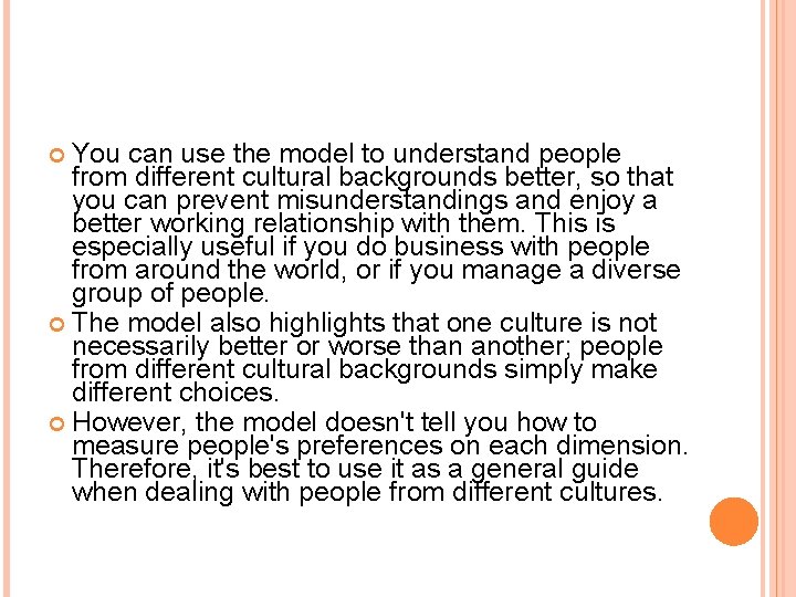 You can use the model to understand people from different cultural backgrounds better, so