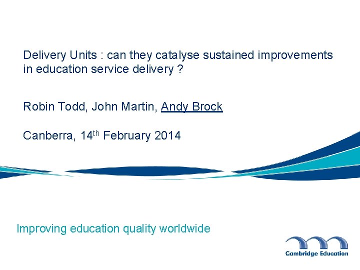 Delivery Units : can they catalyse sustained improvements in education service delivery ? Robin