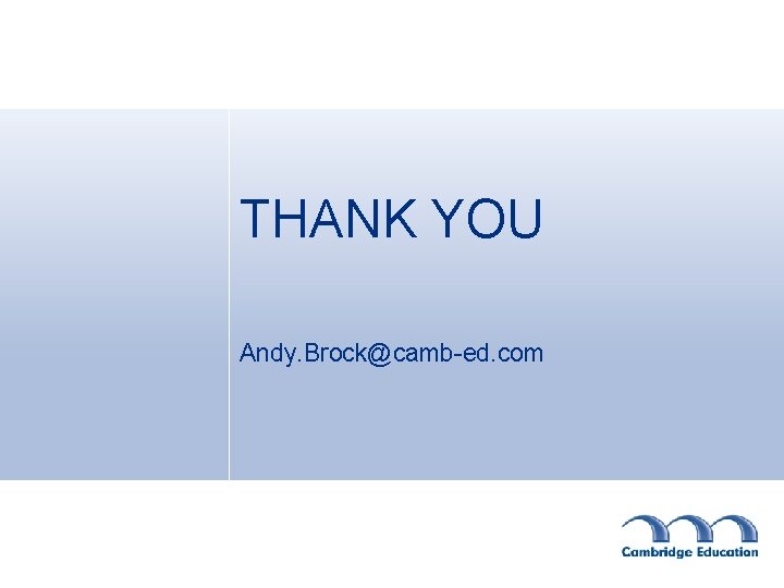 THANK YOU Andy. Brock@camb-ed. com 