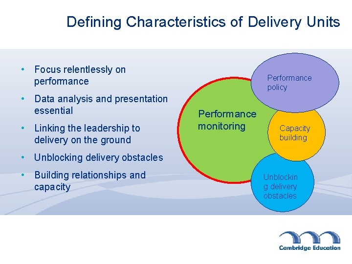 Defining Characteristics of Delivery Units • Focus relentlessly on performance • Data analysis and