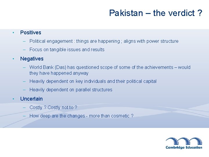 Pakistan – the verdict ? • Positives – Political engagement : things are happening