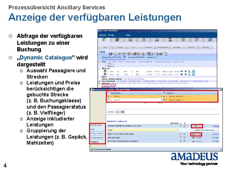 Prozessübersicht Ancillary Services Anzeige der verfügbaren Leistungen Abfrage der verfügbaren Leistungen zu einer Buchung