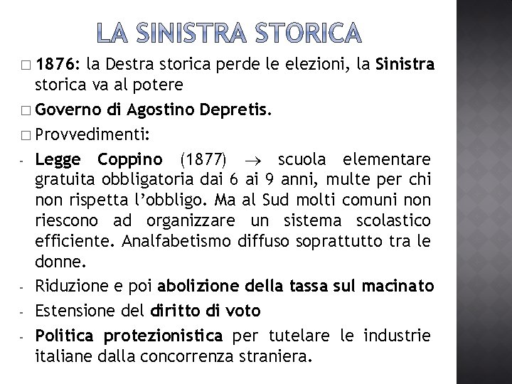 � 1876: la Destra storica perde le elezioni, la Sinistra storica va al potere � 1876: la Destra storica perde le elezioni, la Sinistra storica va al potere