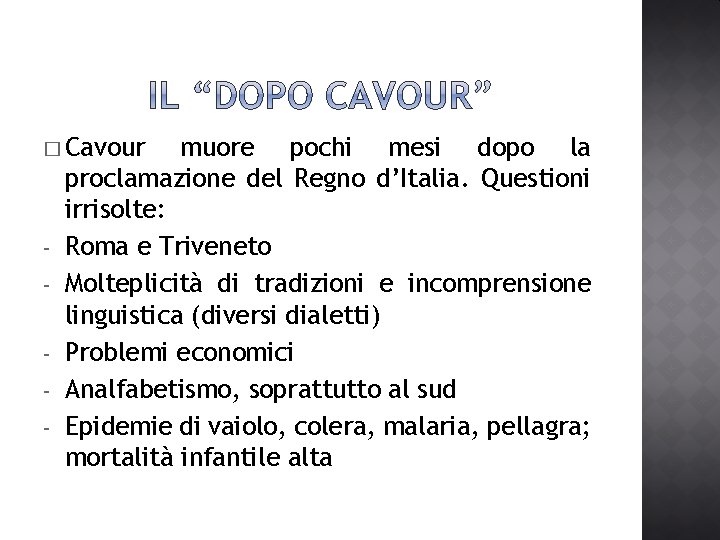 � Cavour - muore pochi mesi dopo la proclamazione del Regno d’Italia. Questioni irrisolte: � Cavour - muore pochi mesi dopo la proclamazione del Regno d’Italia. Questioni irrisolte: