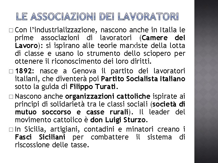 � Con l’industrializzazione, nascono anche in Italia le prime associazioni di lavoratori (Camere del � Con l’industrializzazione, nascono anche in Italia le prime associazioni di lavoratori (Camere del