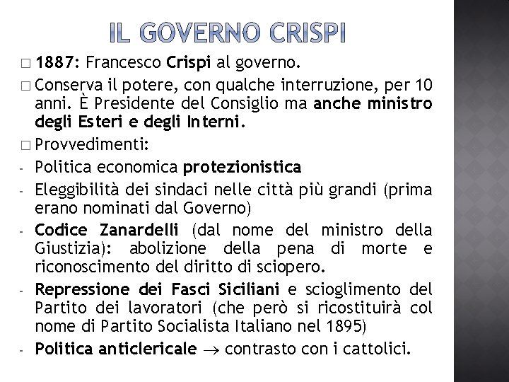 � 1887: Francesco Crispi al governo. � Conserva il potere, con qualche interruzione, per � 1887: Francesco Crispi al governo. � Conserva il potere, con qualche interruzione, per