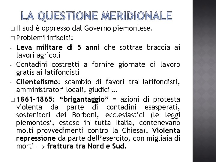 � Il sud è oppresso dal Governo piemontese. � Problemi irrisolti: - Leva militare � Il sud è oppresso dal Governo piemontese. � Problemi irrisolti: - Leva militare