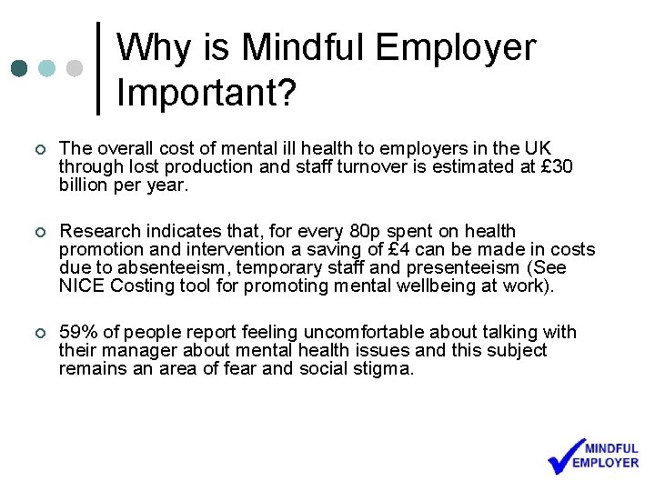 Why is Mindful Employer Important? ¢ The overall cost of mental ill health to