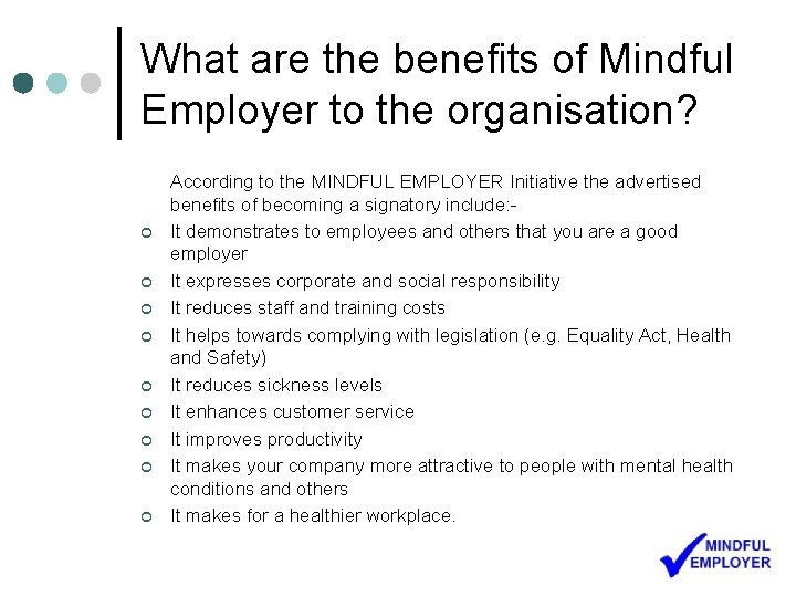 What are the benefits of Mindful Employer to the organisation? ¢ ¢ ¢ ¢