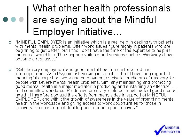 What other health professionals are saying about the Mindful Employer Initiative… ¢ "MINDFUL EMPLOYER