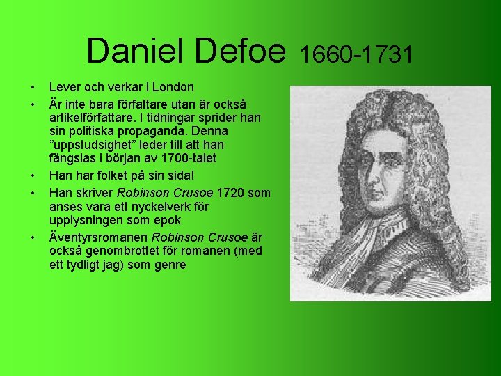 Daniel Defoe • • • Lever och verkar i London Är inte bara författare Daniel Defoe • • • Lever och verkar i London Är inte bara författare