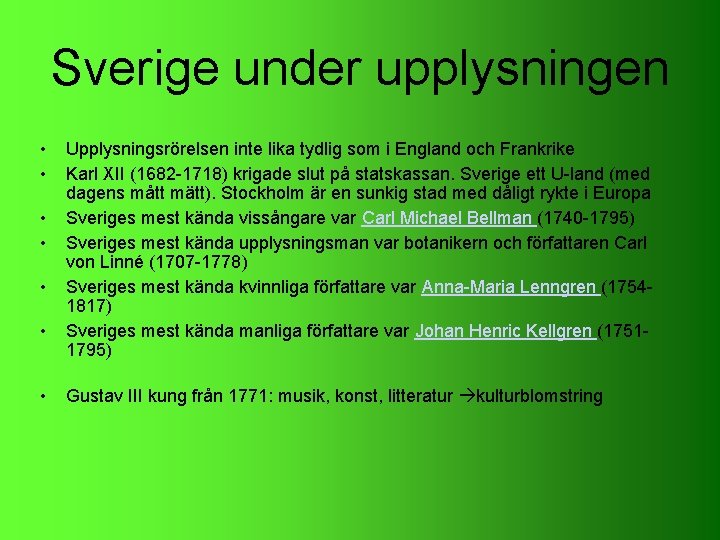 Sverige under upplysningen • • Upplysningsrörelsen inte lika tydlig som i England och Frankrike Sverige under upplysningen • • Upplysningsrörelsen inte lika tydlig som i England och Frankrike