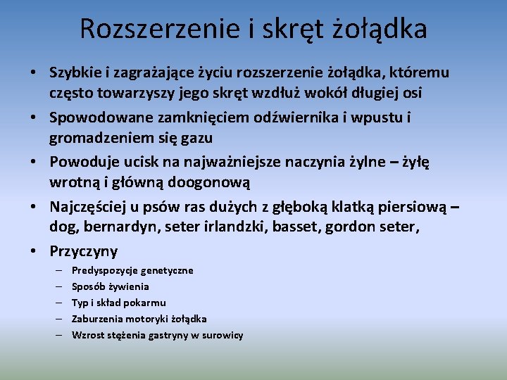 Rozszerzenie i skręt żołądka • Szybkie i zagrażające życiu rozszerzenie żołądka, któremu często towarzyszy