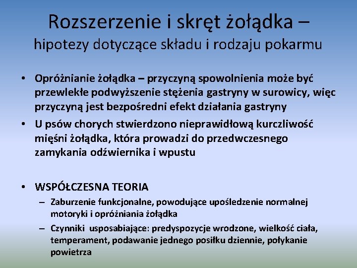 Rozszerzenie i skręt żołądka – hipotezy dotyczące składu i rodzaju pokarmu • Opróżnianie żołądka