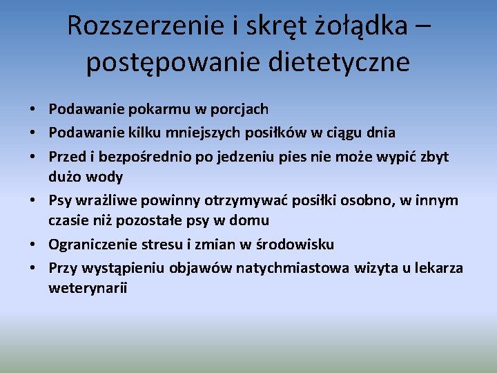 Rozszerzenie i skręt żołądka – postępowanie dietetyczne • Podawanie pokarmu w porcjach • Podawanie