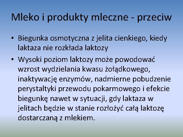 Mleko i produkty mleczne - przeciw • Biegunka osmotyczna z jelita cienkiego, kiedy laktaza