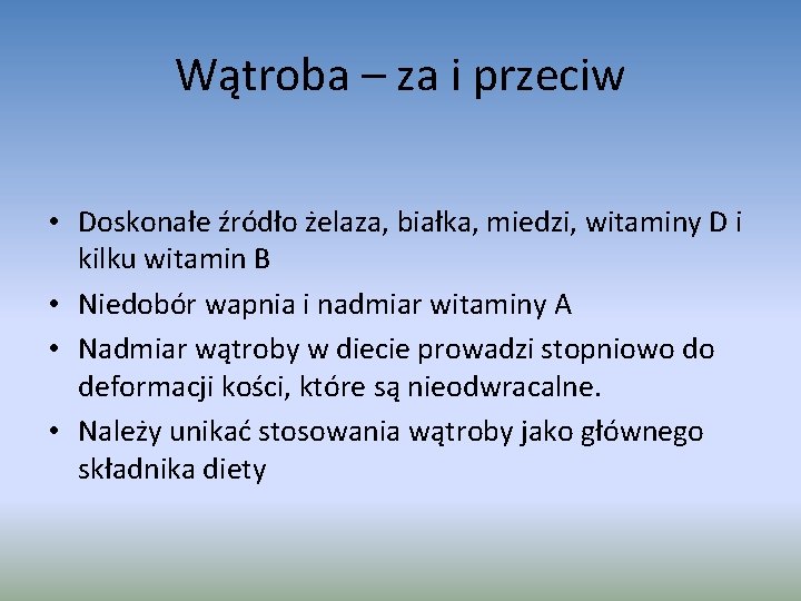 Wątroba – za i przeciw • Doskonałe źródło żelaza, białka, miedzi, witaminy D i