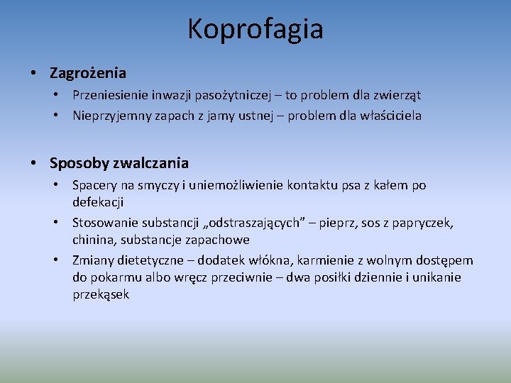 Koprofagia • Zagrożenia • Przeniesienie inwazji pasożytniczej – to problem dla zwierząt • Nieprzyjemny