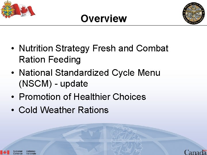 Overview • Nutrition Strategy Fresh and Combat Ration Feeding • National Standardized Cycle Menu