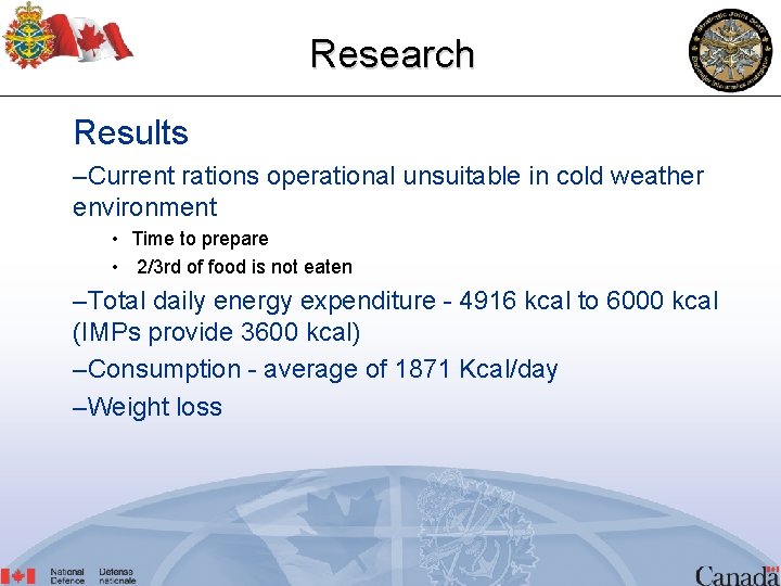 Research Results –Current rations operational unsuitable in cold weather environment • Time to prepare