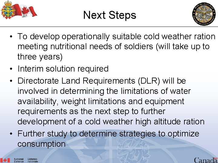 Next Steps • To develop operationally suitable cold weather ration meeting nutritional needs of