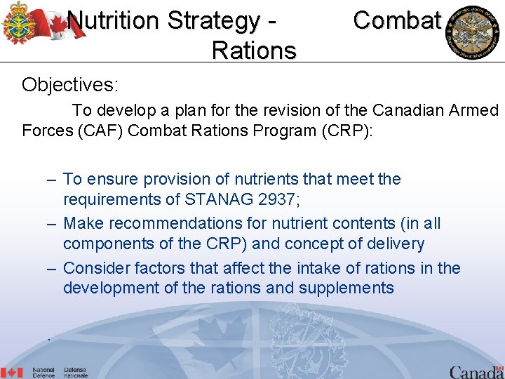 Nutrition Strategy Rations Combat Objectives: To develop a plan for the revision of the