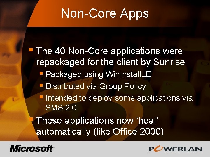 Non-Core Apps § The 40 Non-Core applications were repackaged for the client by Sunrise