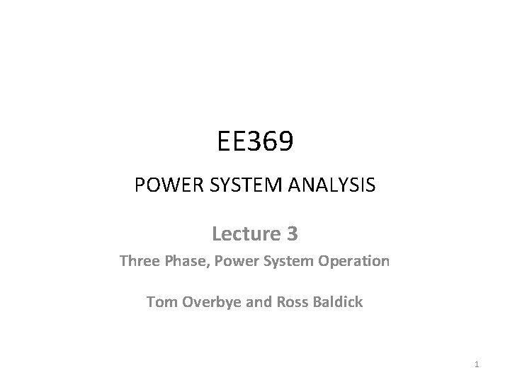 EE 369 POWER SYSTEM ANALYSIS Lecture 3 Three Phase, Power System Operation Tom Overbye