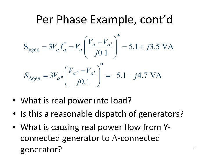 Per Phase Example, cont’d • What is real power into load? • Is this