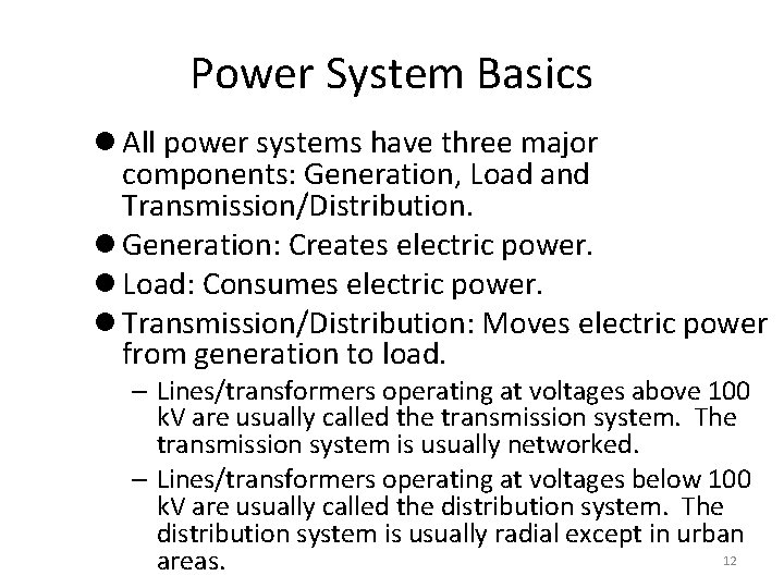 Power System Basics l All power systems have three major components: Generation, Load and