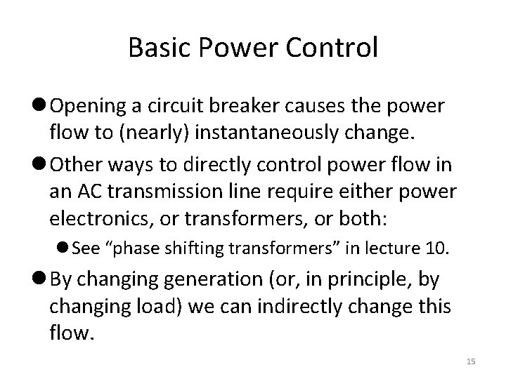 Basic Power Control l Opening a circuit breaker causes the power flow to (nearly)