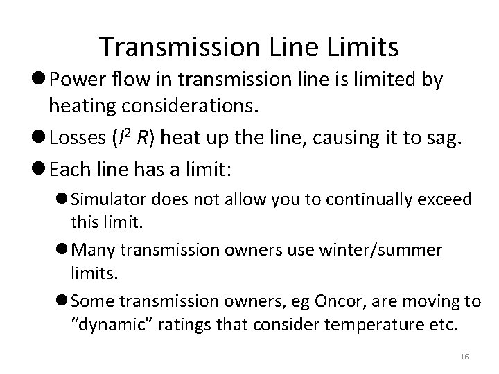 Transmission Line Limits l Power flow in transmission line is limited by heating considerations.