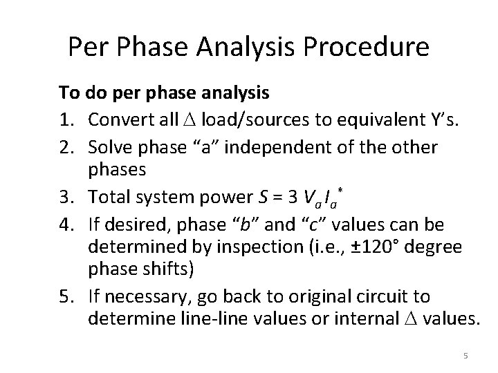 Per Phase Analysis Procedure To do per phase analysis 1. Convert all load/sources to