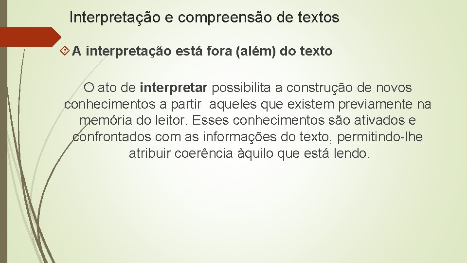 Interpretação e compreensão de textos A interpretação está fora (além) do texto O ato Interpretação e compreensão de textos A interpretação está fora (além) do texto O ato